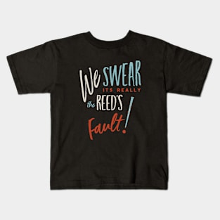 Clarinet Player We Swear it's really the Reed's Fault Kids T-Shirt